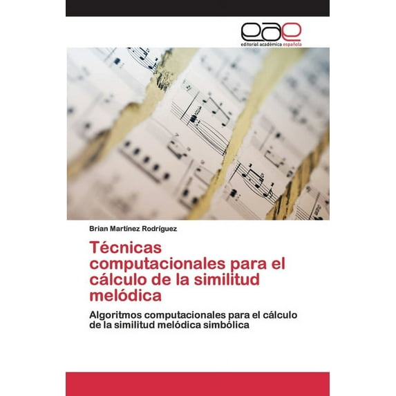 Técnicas computacionales para el cálculo de la similitud melódica (Paperback)