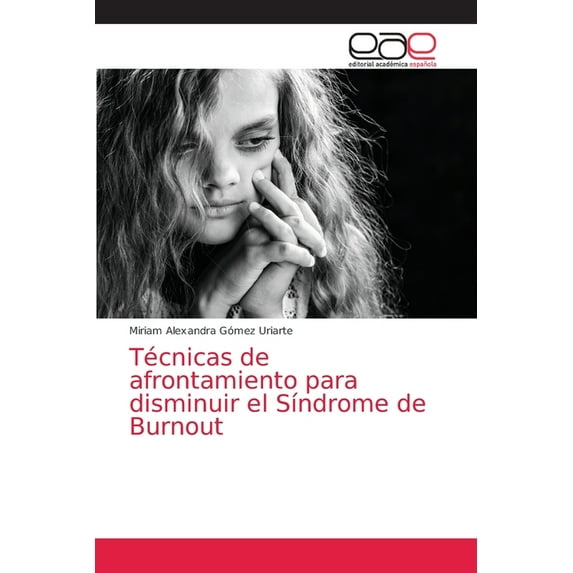 Técnicas de afrontamiento para disminuir el Síndrome de Burnout (Paperback)