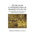 thumbnail image 1 of Tecnicas de Consejeria Para El Trabajo Social En: Alcoholismo, Abuso de Drogas y Orientacion Academica: Alcoholismo, Abuso de Drogas y Orientacion ACA (Paperback), 1 of 1