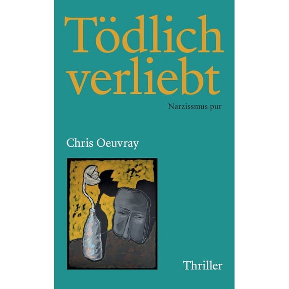 Tödlich verliebt: Narzissmus pur, (Paperback)