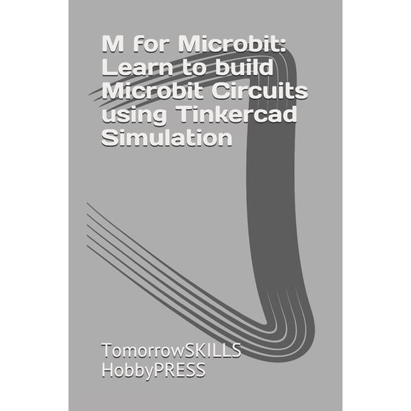M for Microbit: Learn to build Microbit Circuits using Tinkercad Simulation