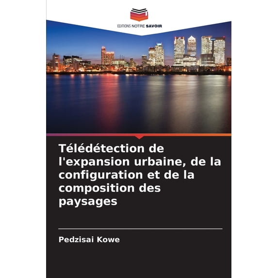Télédétection de l'expansion urbaine, de la configuration et de la composition des paysages, (Paperback)