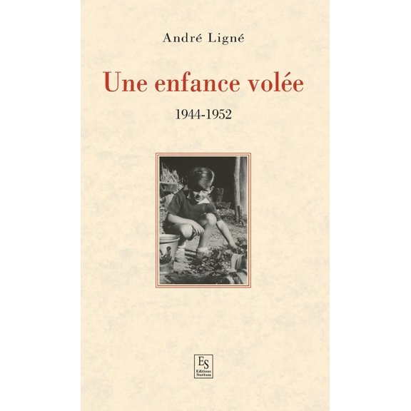 Tmoignages Et Rcits Enfance vole (Une) - 1944-1952, (Paperback)