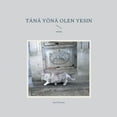 thumbnail image 1 of TÃ¤nÃ¤ yÃ¶nÃ¤ olen yksin: runoja, (Paperback), 1 of 1