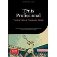 thumbnail image 1 of TÃªnis Profissional: TÃ©cnica, TÃ¡tica e PreparaÃ§Ã£o Mental: Guia completo para dominar fundamentos, estratÃ©gias de jogo e o, (Paperback), 1 of 1