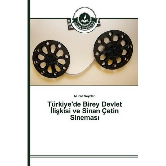 Türkiye'de Birey Devlet İlişkisi ve Sinan Çetin Sineması (Paperback)