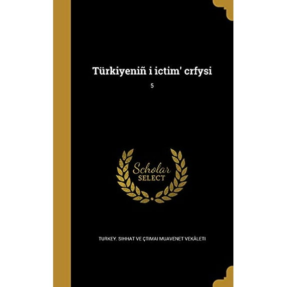 Turkiyenin I Ictim Crfysi; 5 Turkish Edition Hardcover 1373278420 9781373278425 Turkey Sihhat Ve Ctimai Muavenet Veka