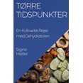 thumbnail image 1 of Tørre Tidspunkter : En Kulinarisk Rejse med Dehydratoren (Paperback), 1 of 1