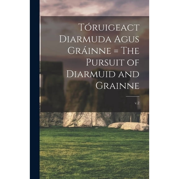 Truigeact Diarmuda Agus Grinne = The Pursuit of Diarmuid and Grainne; v.2, (Paperback)