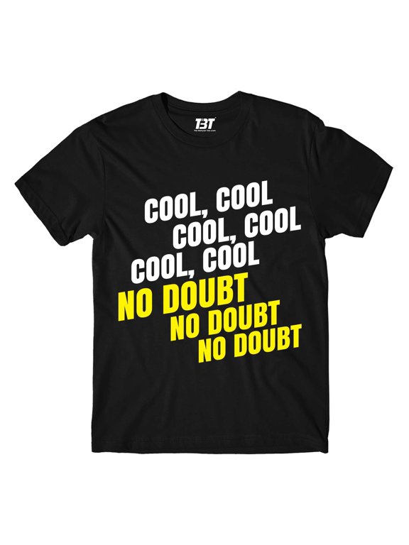 T shirt - Cool Cool No Doubt No Doubt