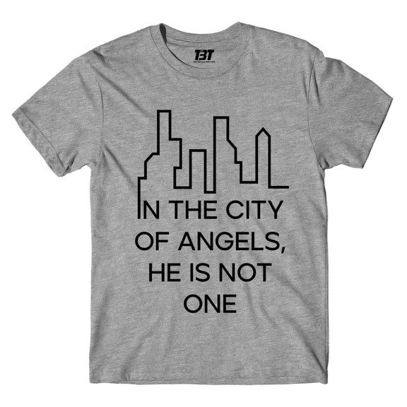 T shirt - In The City Of Angels He Is Not One