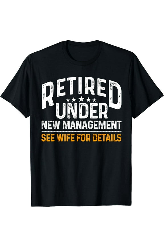 T-shirt Reitrement Under New Management Retiring Retired Men T-Shirt