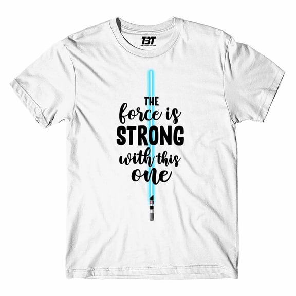 T shirt - The Force is Strong With This One