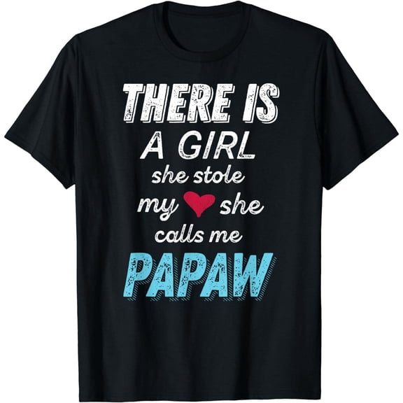 T-shirt There Is A Girl She Stole My Heart She Calls Me Papaw Shirt T-Shirt