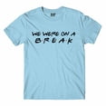 thumbnail image 1 of T shirt - We Were On A Break, 1 of 3