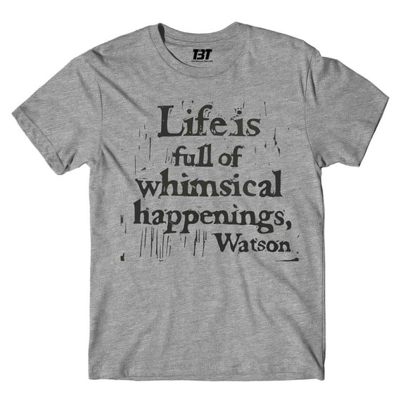 T shirt - Whimsical Happenings - Watson Quote
