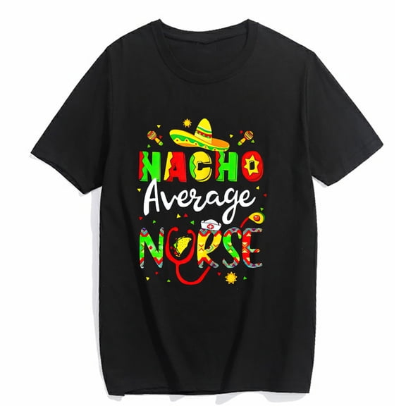 T-shirt for Women Nacho Average Nurse Cinco De Mayo Fiesta Mexican Nursing Casual Short Sleeve Top Black Large