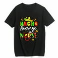 thumbnail image 1 of T-shirt for Women Nacho Average Nurse Cinco De Mayo Fiesta Mexican Nursing Casual Short Sleeve Top Black Small, 1 of 4