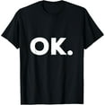 thumbnail image 1 of T-shirt that says OK T-Shirt, 1 of 3