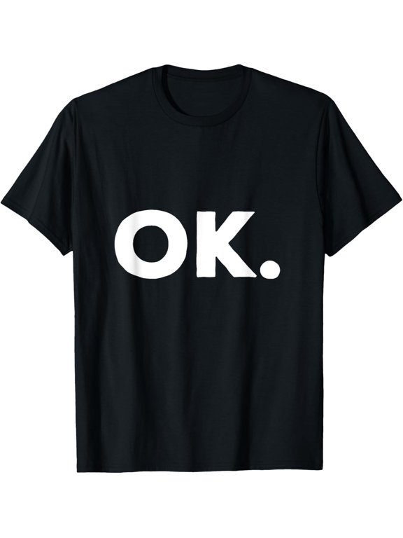 T-shirt that says OK T-Shirt