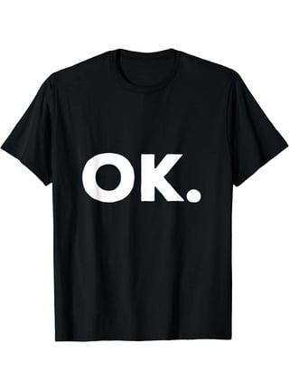 Ok Tshirt