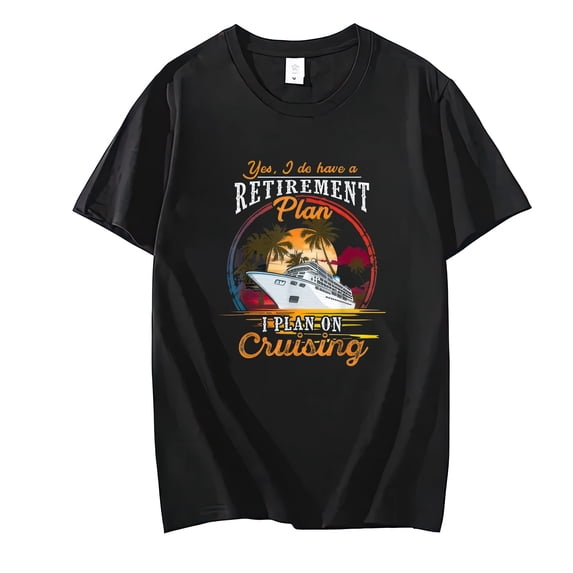 T-shirts For Men and Women Cruising I Do Have a Retirement Plan Casual Short Sleeve Round Neck Tops T-shirts