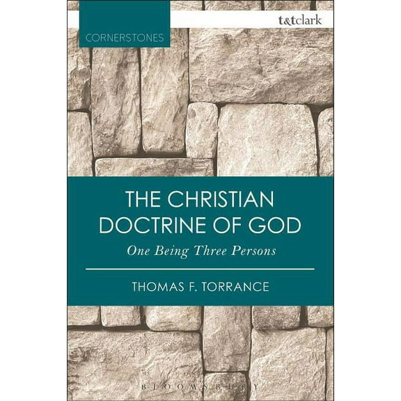 T&t Clark Cornerstones The Christian Doctrine of God, One Being Three Persons, (Paperback)