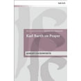 thumbnail image 1 of T&t Clark Studies in Systematic Theology Karl Barth on Prayer, (Paperback), 1 of 1
