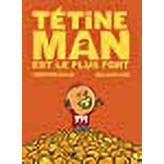 Tétine Man est le plus fort