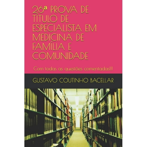 Título de Especialista Em Medicina de Família E Comunidade: 26a PROVA DE TÍTULO DE ESPECIALISTA EM MEDICINA DE FAMÍLIA E COMUNIDADE : Com todas as questões comentadas!!! (Series #3) (Paperback)