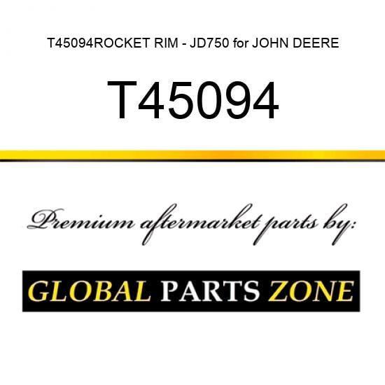 T45094ROCKET RIM - JD750 for JOHN DEERE