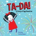 thumbnail image 1 of Pre-Owned Ta-Da! a Story of Egg Donation (Hardcover) 1772602477 9781772602470, 1 of 1