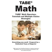 TABE Math: TABE(R) Math Exercises, Tutorials and Multiple Choice Strategies (Paperback)