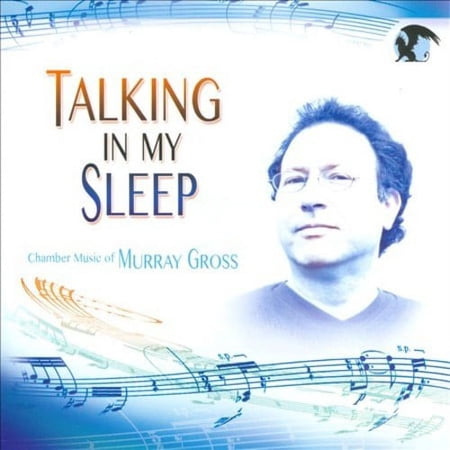 TALKING IN MY SLEEP: CHAMBER MUSIC OF MURRAY GROSS
