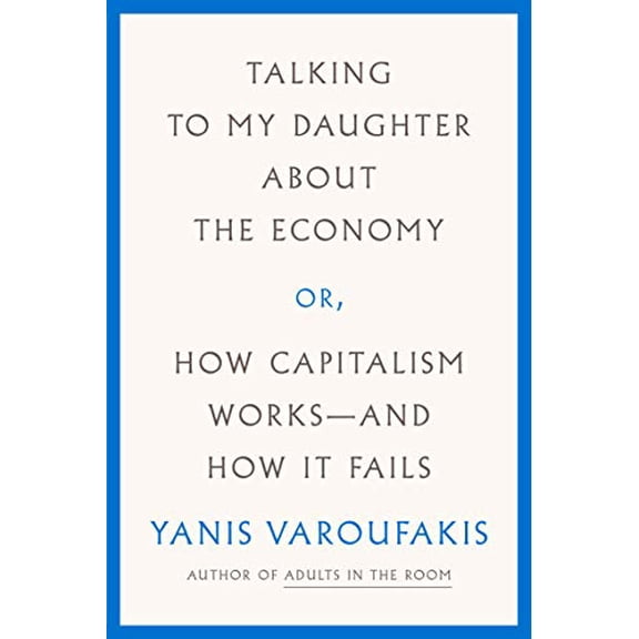 Pre-Owned Talking to My Daughter about the Economy: Or, How Capitalism Works--And How It Fails (Hardcover) 0374272360 9780374272364
