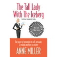 thumbnail image 1 of Pre-Owned The Tall Lady with the Iceberg : The Power of Metaphors to Sell, Persuade and Explain Anything to Anyone (Paperback) 9780976279440, 1 of 1