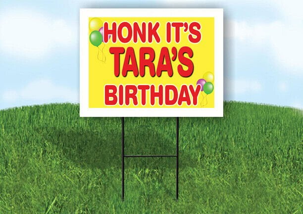 TARA'S HONK ITS BIRTHDAY 18 in x 24 in Yard Sign Road Sign with Stand
