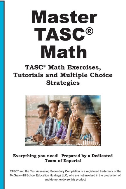 TASC Math Mastery: Math Practice, Tutorials and Multiple Choice Strategies, (Paperback)