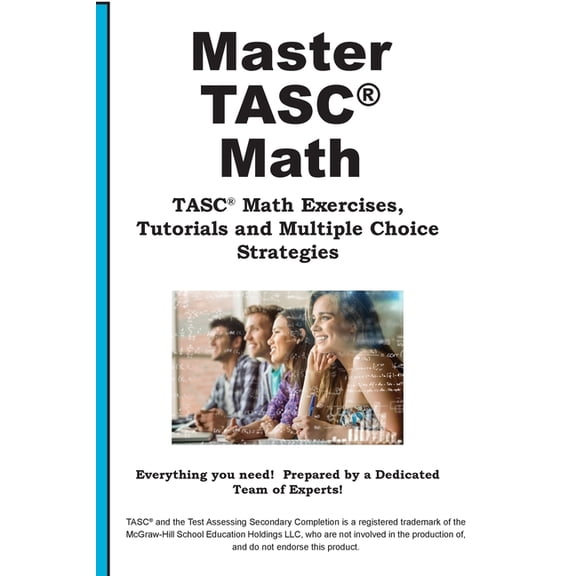TASC Math Mastery: Math Practice, Tutorials and Multiple Choice Strategies, (Paperback)