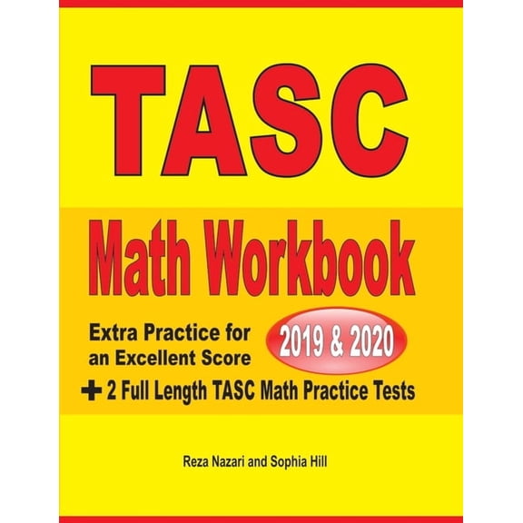 TASC Math Workbook 2019 &amp; 2020: Extra Practice for an Excellent Score + 2 Full Length TASC Math Practice Tests, (Paperback)