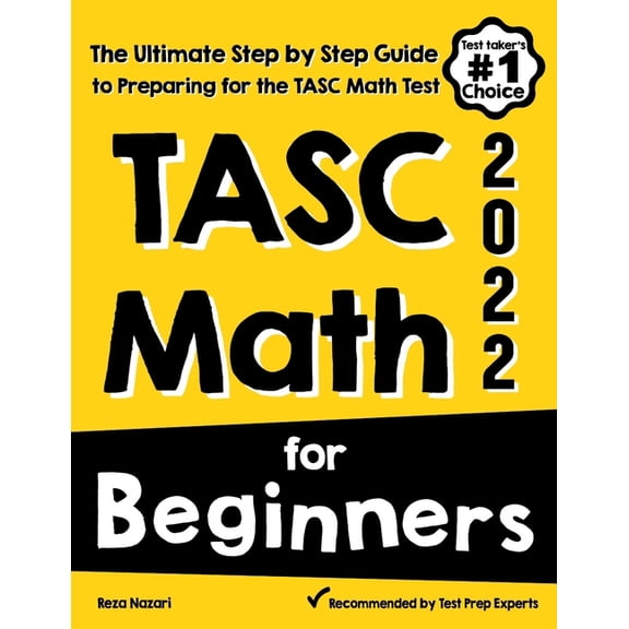 TASC Math for Beginners: The Ultimate Step by Step Guide to Preparing for the TASC Math Test, (Paperback)