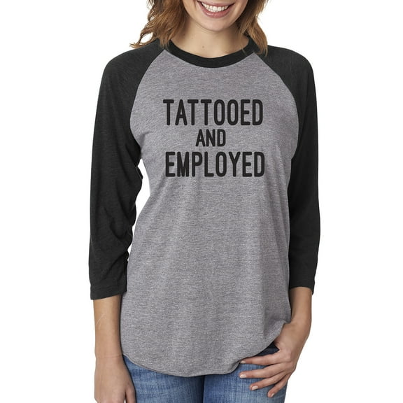 TATTOOED AND EMPLOYED Unisex 3/4 Sleeve Baseball Raglan Tee