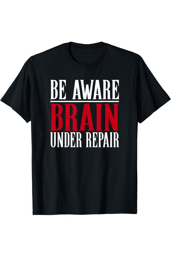 TBI Awareness Be Aware Brain Under Repair Concussion T-Shirt