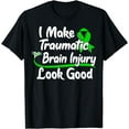 thumbnail image 1 of TBI Awareness Gift I Make Traumatic Brain Injury Look Good T-Shirt, 1 of 4