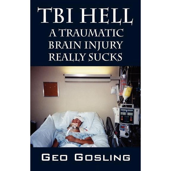 TBI Hell: A Traumatic Brain Injury Really Sucks (Paperback)