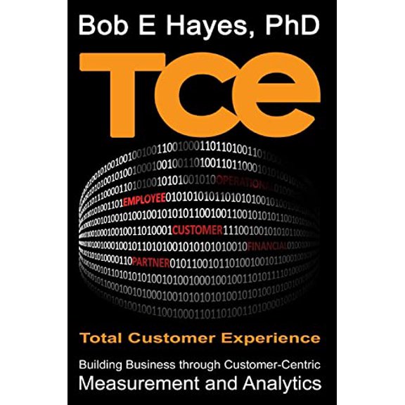 Pre-Owned TCE Total Customer Experience: Building Business through Customer-Centric Measurement and Analytics (Paperback) 098928042X 9780989280426