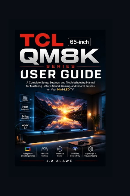 TCL 65-inch QM8K Series User Guide: A Complete Setup, Settings, and Troubleshooting Manual for Mastering Picture, Sound,, (Paperback)