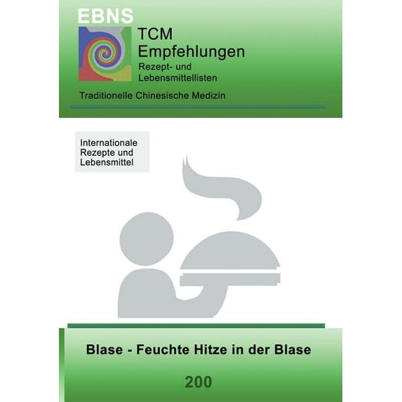 TCM - Blase - Feuchte Hitze in der Blase: 200 TCM-Ernährungsempfehlung - Blase - Feuchte Hitze in der Blase, (Paperback)