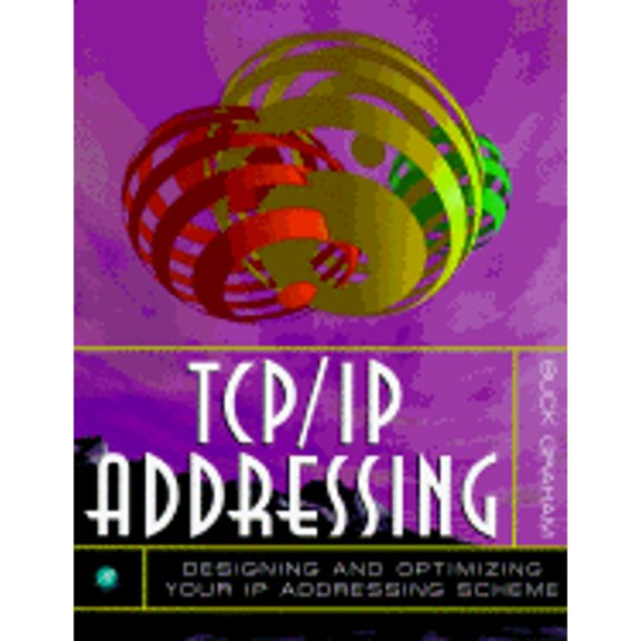 Pre-Owned TCP/IP Addressing: Designing and Optimizing Your IP Addressing Scheme (Paperback) 0122946308 9780122946301
