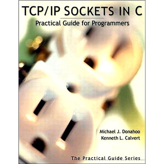 Pre-Owned TCP/IP Sockets in C : Practical Guide for Programmers 9781558608269